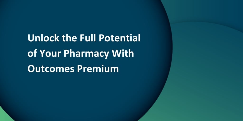 Webinar: Unlock the Full Potential of Your Pharmacy with Outcomes Premium